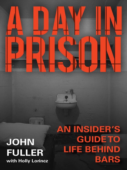 Title details for A Day in Prison: an Insider's Guide to Life Behind Bars by John Fuller - Available
